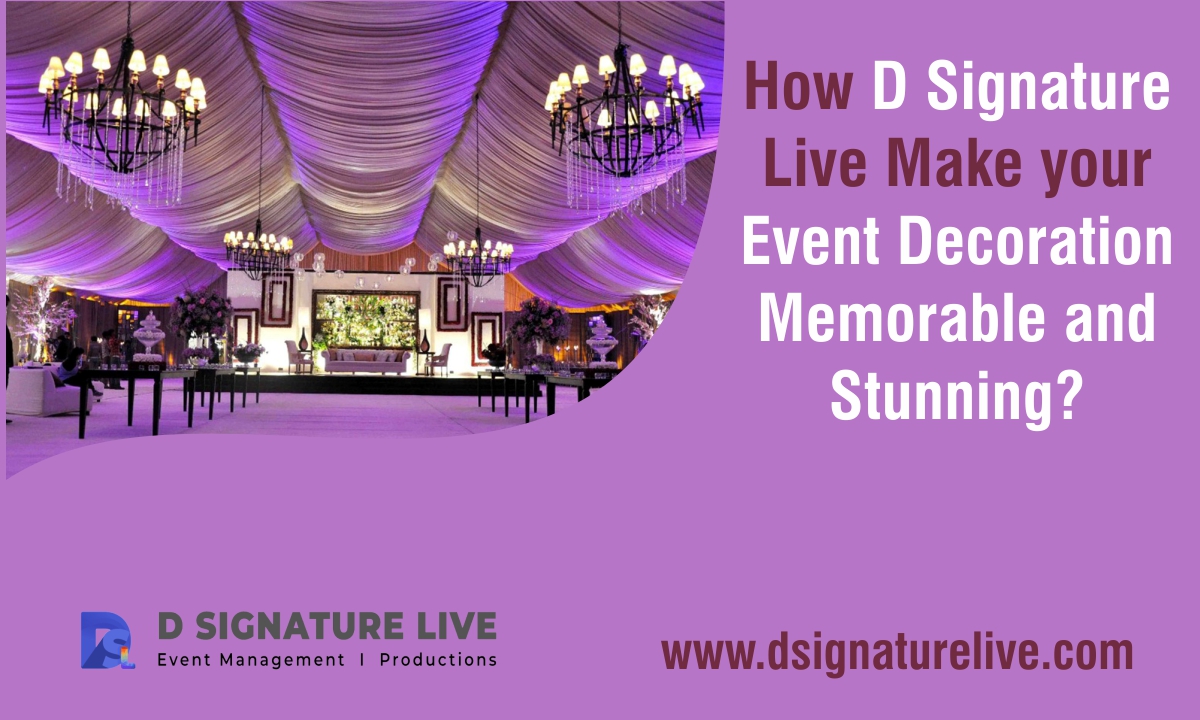 How D Signature Live Make Your Event Decoration Memorable & Stunning?