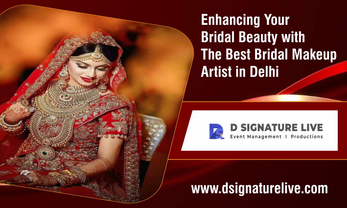 Enhancing Your Bridal Beauty with The Best Bridal Makeup Artist in Delhi NCR